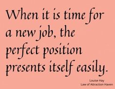 a pink background with a quote from louis hay on the topic when it is time for a new job, the perfect position presents itself