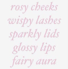 the words rosy cheeks, wispy lashes, sparkly lips, glossy lips, fairy aura