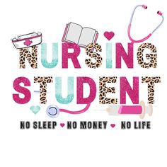 the words nursing student written in pink and leopard print with nurse's tools on it