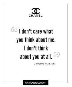 a quote from coco chanel that says i don't care what you think about me