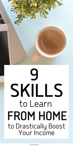 a cup of coffee next to a laptop with the words 9 skills to learn from home