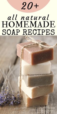 soap bars stacked on top of each other with text overlay that reads 20 natural homemade soap recipes