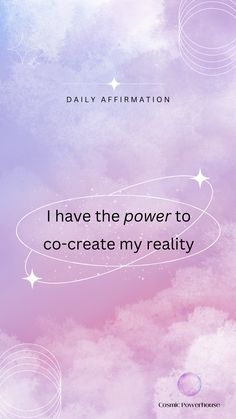 a pink and blue background with the words i have the power to co - create my reality