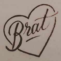 the word brat written in cursive writing on a piece of paper with a heart