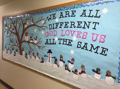 a bulletin board with snowmen and trees on it that says we are all different god loves us all the same