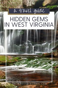 the hidden gems in west virginia with text overlay that reads, a travel guide