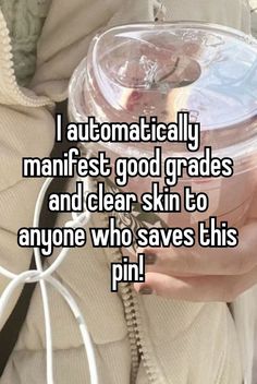 someone holding a jar with the words i automatically manfrst good grads and clear skin to anyone who saves this pin