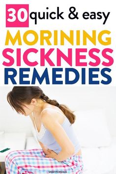 a woman sitting on top of a bed with the words 30 quick & easy morning sickness remedies