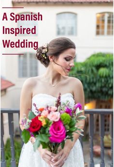 a woman in a wedding dress holding a bouquet with the words a spanish inspired wedding