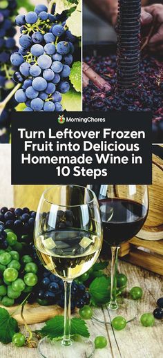 a glass of wine and some grapes on a table with the words turn left frozen fruit into delicious homemade wine in 10 steps