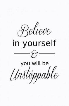 the words believe in yourself and you will be unstompable on a white background