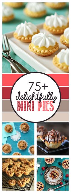 several different desserts and pies with the words 75 + delightfully mini pies