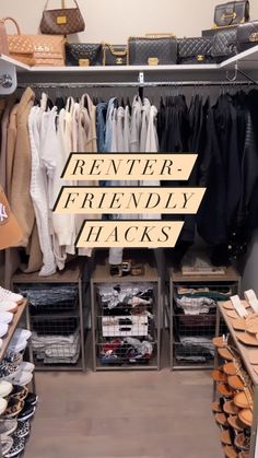 an organized closet with clothes, shoes and handbags on the shelves that read'renter - friendly hacks '