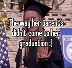 the way her parents didn't come to their graduation i