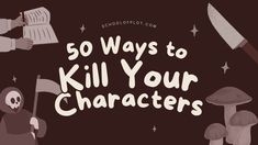 an image of some people in costumes with text that reads 50 ways to kill your characters