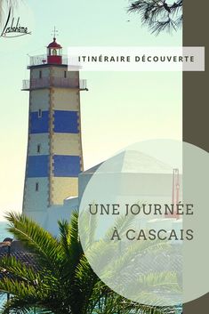 a lighthouse with the words une journe a cascais in front of it