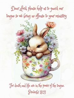 a bunny in a teacup with flowers and the words dear lord, please to guard our