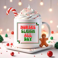 a coffee mug with whipped cream and a gingerbread on the side that says nurses sleigh all day