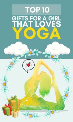 a woman doing yoga with the words top 10 gifts for a girl that loves yoga