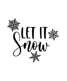 the words let it snow written in black ink on a white background with snowflakes