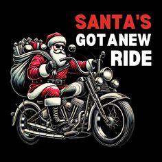 santa's got anew ride on a motorcycle with the words santa's got anew