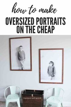 two white chairs sitting in front of pictures on the wall with text overlay that reads how to make oversized portraits on the cheap