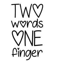 two words one finger is written in black ink on a white background with the word, two