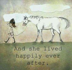 a drawing of a person walking a horse with the caption and she lived happily ever after