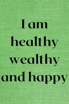 the words i am healthy, healthy and happy are written in black on a green background