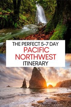 the perfect 5 - 7 day pacific northwest itinerary