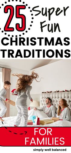 the 25 fun christmas traditions for families to enjoy in their own home or family's bedroom