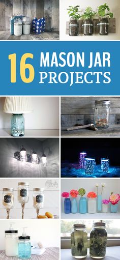 16 mason jar projects with text overlay that says 16 mason jar projects on it