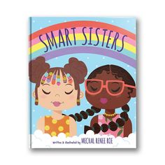 a children's book with two girls in front of a rainbow and the title smart sisters