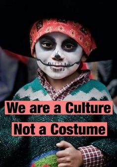 a person with makeup on their face and the words we are a culture not a costume