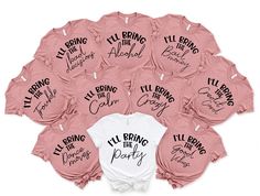 a bunch of pink shirts that say i'll bring the party with black lettering on them