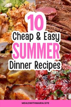 the words 10 cheap and easy summer dinner recipes on top of a plate with meat