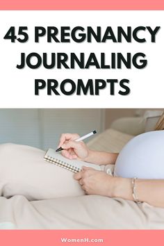 pregnant woman writing on her belly with the words, 45 pregnancy journal journals for moms