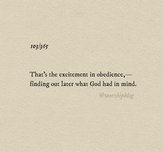 a piece of paper with the words, that's the excitement in oblience, finding out later what god had in mind