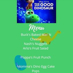 the good dinosaur menu with an image of a cartoon character and other foods on it