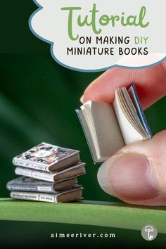 a hand holding a miniature book with the title, how to make miniature books on making miniature