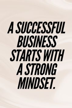 a black and white poster with the words, a successful business starts with a strong mindset