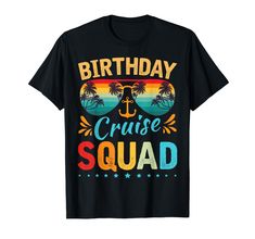 a birthday cruise squad t - shirt with an anchor and palm trees in the background