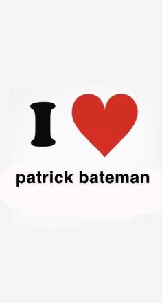 i love patrick batteman