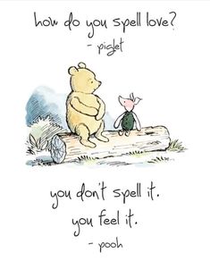 winnie the pooh and piglet sitting on a log with a quote about how do you spell love?