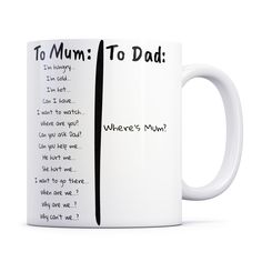 a white coffee mug with the words to mum to dad written in black on it