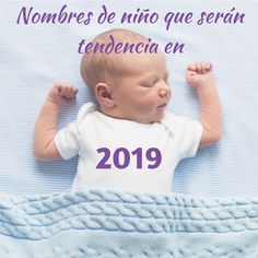 a baby laying on top of a blue blanket next to the words nombres de nio que sern tenebencia en 2019