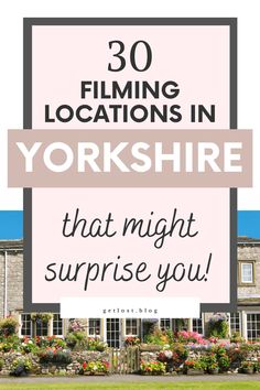 the words 30 filming locations in yorkshire that might surprise you on top of a pink sign