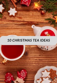 tea and cookies on a wooden table with the words 10 christmas tea ideas