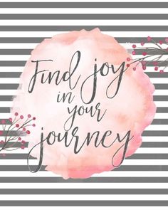 the words find joy in your journey on a striped background with pink and gray flowers