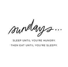 a black and white photo with the words puddays on it, sleep until you're hungry then eat until you're sleepy